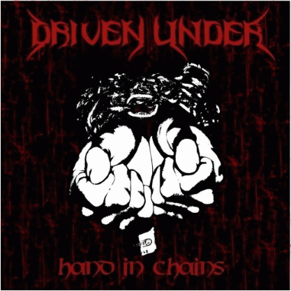 Driven Under : Hands in Chains